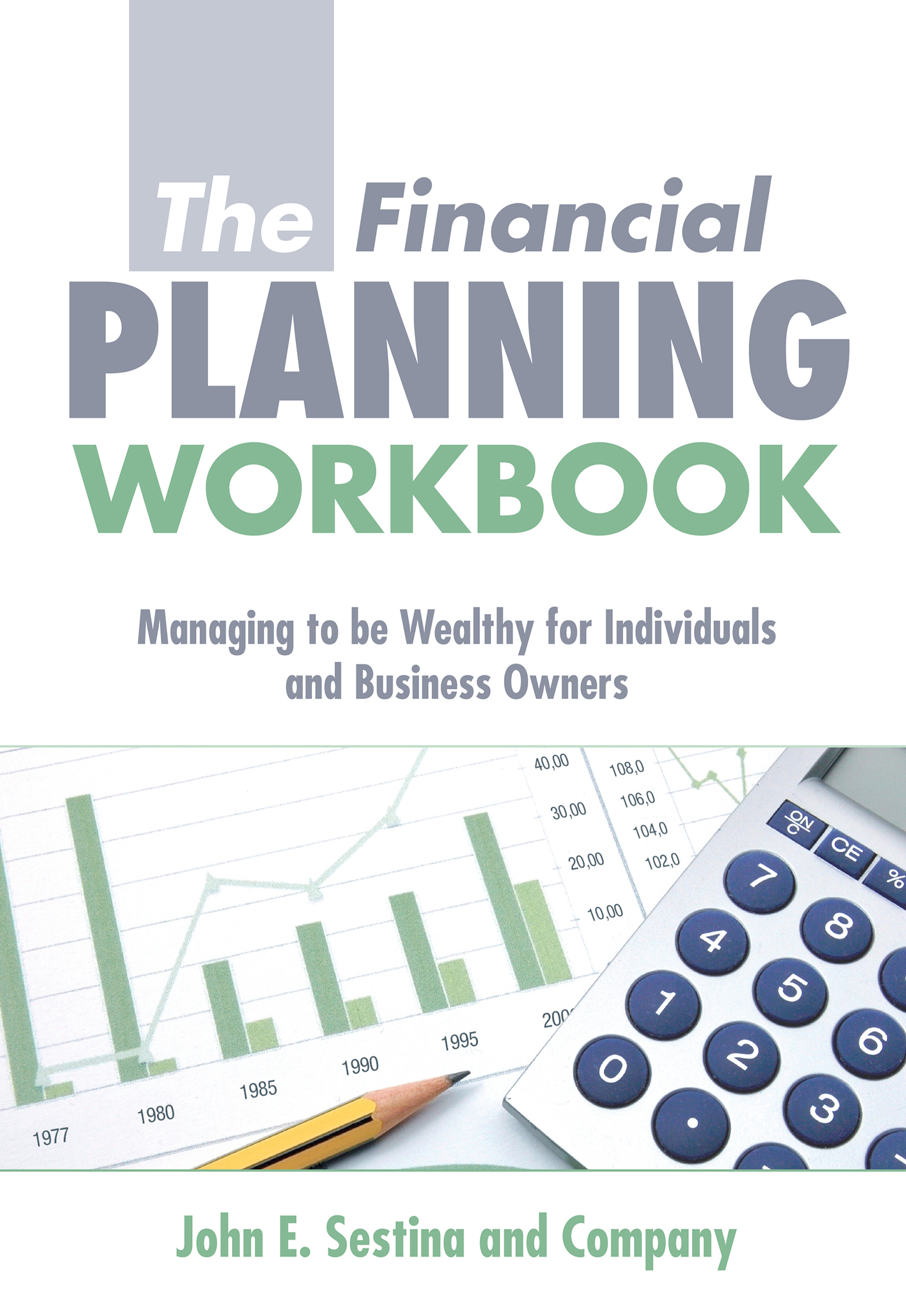 The-Financial-Planning-Workbook--Managing-to-be-Wealthy-for-Individuals-and-B-by-John-E-Sestina-and-Company-PDF-EPUB.jpg
