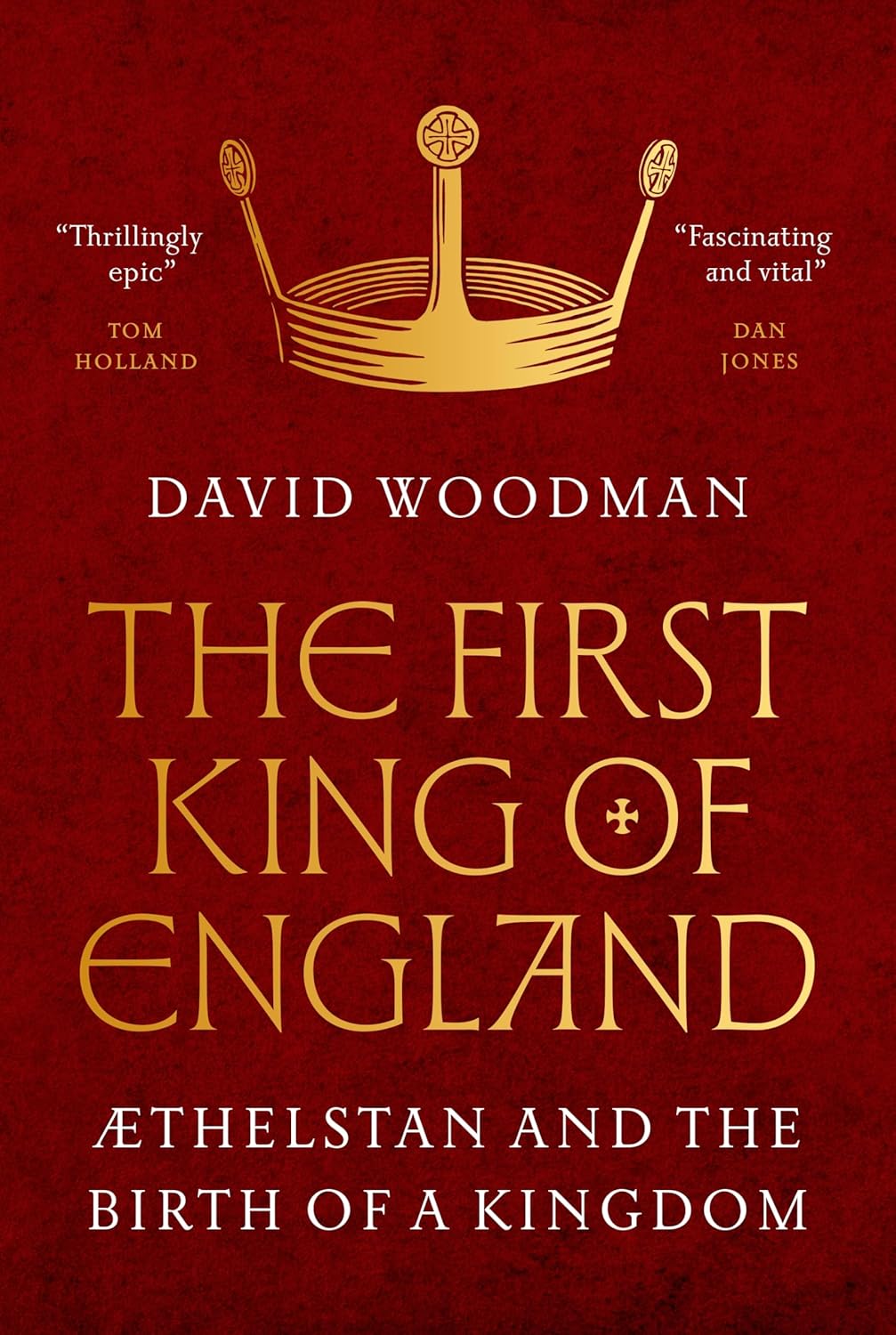 The-First-King-of-England--Æthelstan-and-the-Birth-of-a-Kingdom-by-David-A-Woodman-PDF-EPUB.jpg