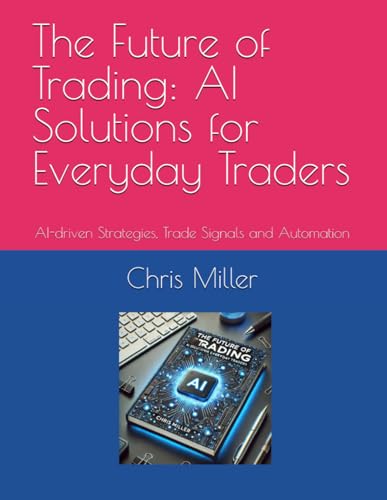 The-Future-of-Trading--AI-Solutions-for-Everyday-Traders--AI-driven-Strategies-Trade-Signal-by-Chris-Miller-PDF-EPUB.jpg