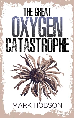 The-Great-Oxygen-Catastrophe--A-Post-Apocalyptic-Survival-Thriller-by-Mark-Hobson-PDF-EPUB.jpg