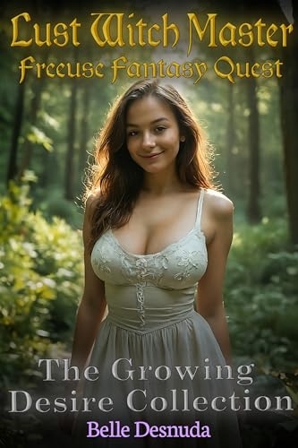 The-Growing-Desire-Collection--Lust-Witch-Master---Freeuse-Fantasy-Quest-by-Belle-Desnuda-PDF-EPUB.jpg