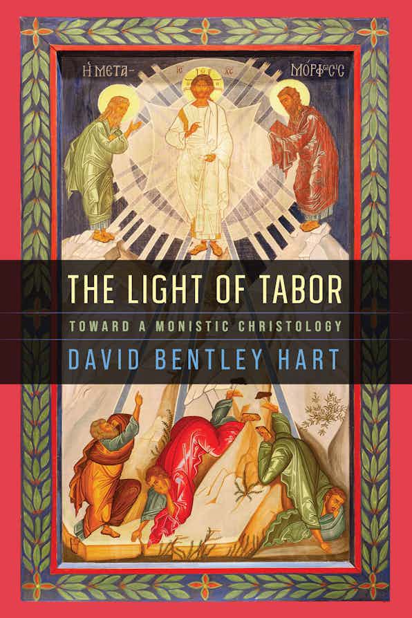 The-Light-of-Tabor--Toward-a-Monistic-Christology-by-David-Bentley-Hart-PDF-EPUB.jpg