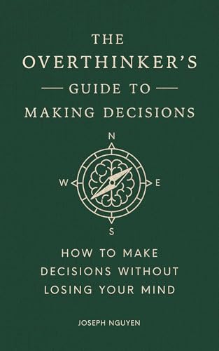 The-Overthinker's-Guide-to-Making-Decisions--How-to-Make-Decisions-without-Losing-Your-Min-by-Joseph-Nguyen-PDF-EPUB.jpg