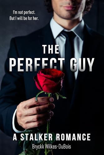 The-Perfect-Guy--A-Stalker-Romance-The-PERFECT-Duet-Book-1-by-Bryckk-Wilkes-DuBois-PDF-EPUB.jpg