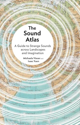 The-Sound-Atlas--A-Guide-to-Strange-Sounds-across-Landscapes-and-Imagination-by-Michaela-Vieser-PDF-EPUB.jpg