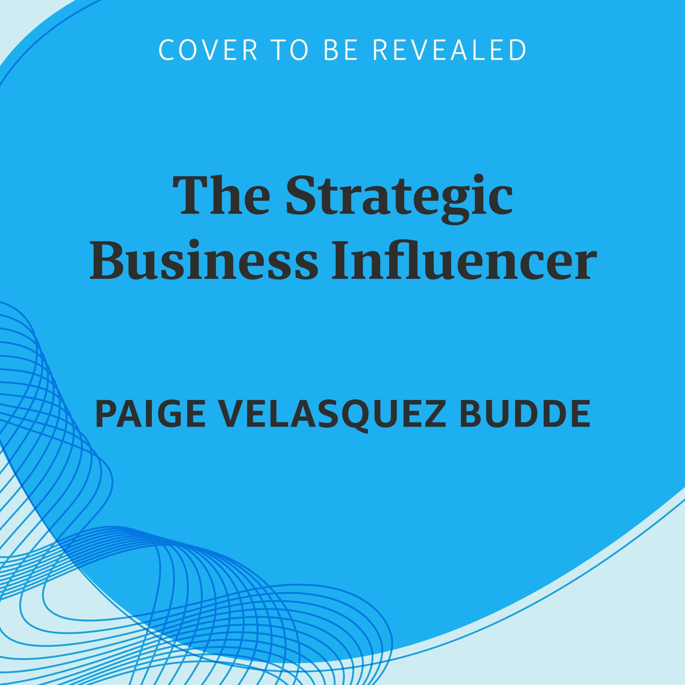 The-Strategic-Business-Influencer--Building-a-Brand-with-a-Small-Budget-by-Paige-Velasquez-Budde-PDF-EPUB.jpg