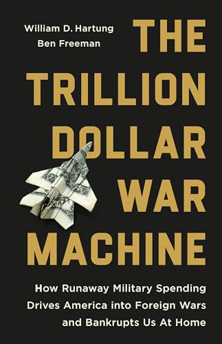 The-Trillion-Dollar-War-Machine--How-Runaway-Military-Spending-Drives-America-into-For-by-William-D-Hartung-PDF-EPUB.jpg