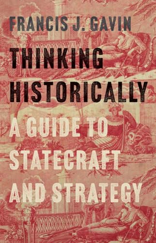 Thinking-Historically--A-Guide-to-Statecraft-and-Strategy-by-Francis-J-Gavin-PDF-EPUB.jpg