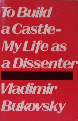 To-Build-a-Castle--My-Life-as-a-Dissenter-by-Vladimir-Bukovsky-PDF-EPUB.jpg