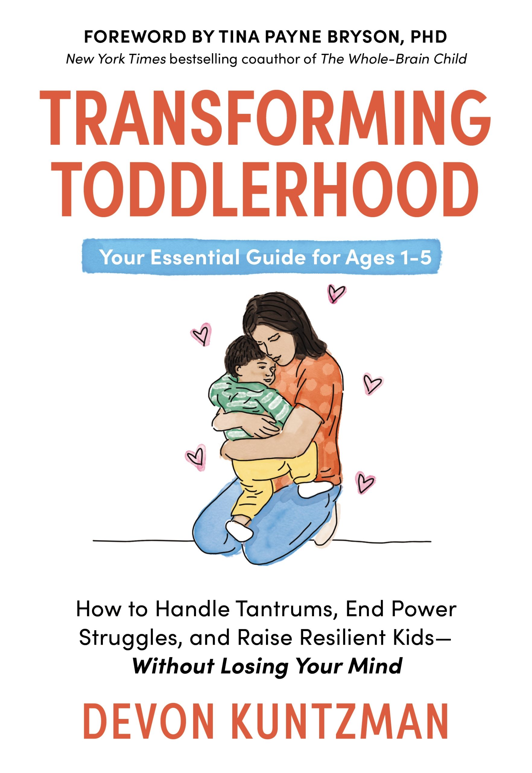 Transforming-Toddlerhood--How-to-Handle-Tantrums-End-Power-Struggles-and-Raise-Resilient--by-Devon-Kuntzman-PDF-EPUB.jpg