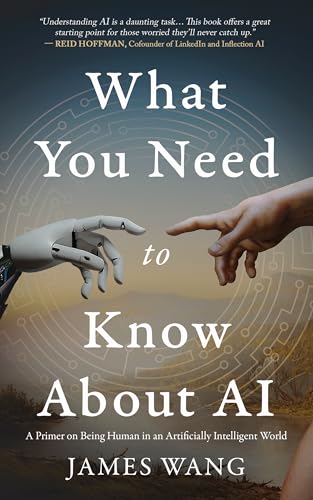 What-You-Need-to-Know-About-AI--A-Primer-on-Being-Human-in-an-Artificially-Intelligent-World-by-James-Wang-PDF-EPUB.jpg
