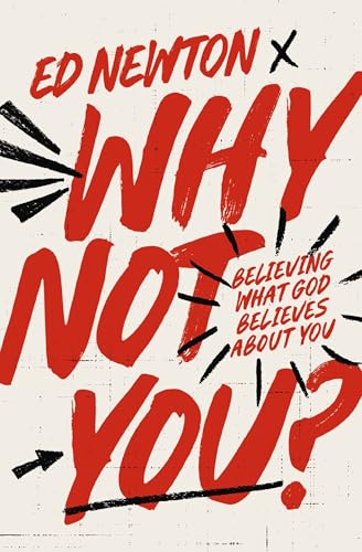 Why-Not-You---Believing-What-God-Believes-About-You-by-Ed-Newton-PDF-EPUB.jpg