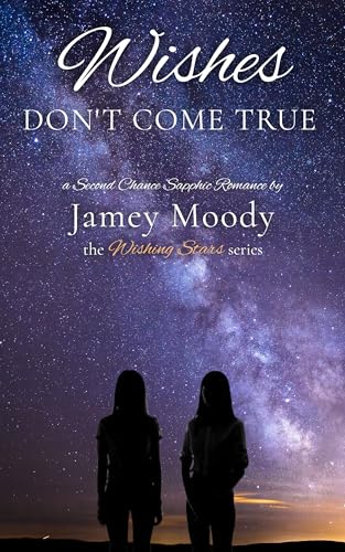 Wishes-Don't-Come-True--A-Second-Chance-Sapphic-Romance-by-Jamey-Moody-PDF-EPUB.jpg