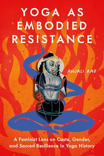 Yoga-as-Embodied-Resistance--A-Feminist-Lens-on-Caste-Gender-and-Sacred-Resilience-in-Yoga-Hi-by-Anjali-Rao-PDF-EPUB.jpg