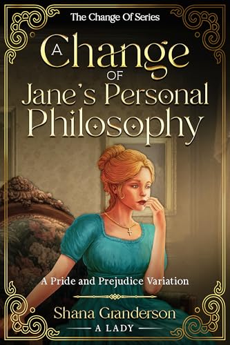 A-Change-of-Jane's-Personal-Philosophy--A-Pride-&-Prejudice-Variation-by-Shana-Granderson-A-Lady-PDF-EPUB.jpg