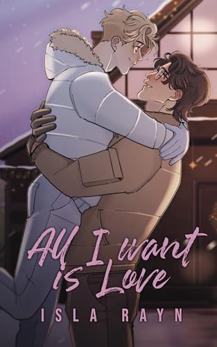 All-I-Want-Is-Love--A-Low-Angst-MM-Holiday-Romance-by-Isla-Rayn-PDF-EPUB.jpg
