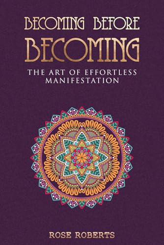 Becoming-Before-Becoming--The-Art-of-Effortless-Manifestation-by-Rose-Roberts-PDF-EPUB.jpg
