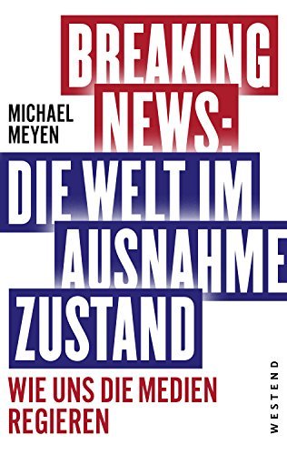 Breaking-News---Die-Welt-im-Ausnahmezustand--Wie-uns-die-Medien-regieren-by-Michael-Meyen-PDF-EPUB.jpg