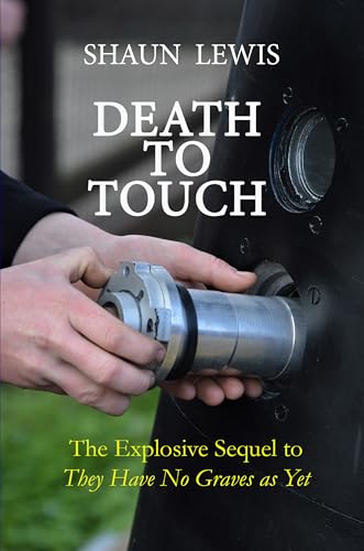 Death-To-Touch--The-explosive-sequel-to-'They-Have-No-Graves-as-Yet'-by-Shaun-Lewis-PDF-EPUB.jpg