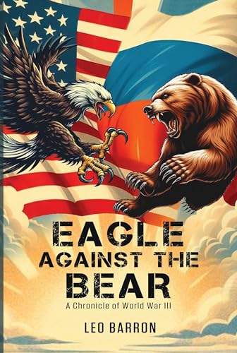 Eagle-Against-the-Bear--A-Chronicle-of-World-War-III-by-Leo-Barron-PDF-EPUB.jpg