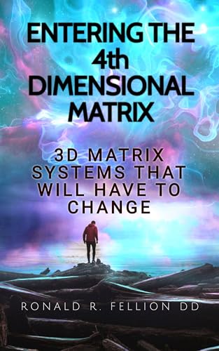 Entering-The-4th-Dimensional-Matrix--3D-Matrix-Systems-That-Will-Have-to-Change-by-Ronald-Fellion-PDF-EPUB.jpg