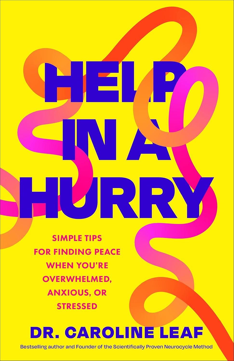 Help-in-a-Hurry--Simple-Tips-for-Finding-Peace-When-You-re-Overwhelmed-Anxious-or-Stressed-by-Caroline-Leaf-PDF-EPUB.jpg