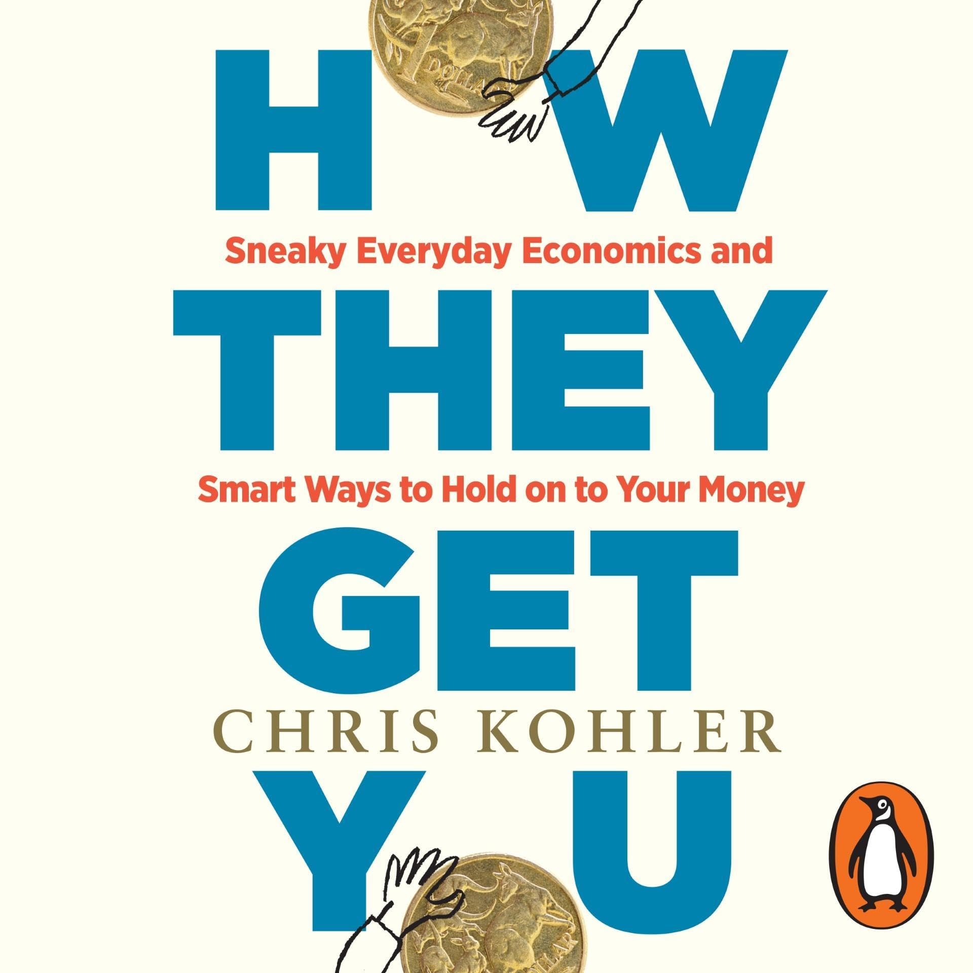 How-They-Get-You--Sneaky-Everyday-Economics-and-Smart-Ways-to-Hold-on-to-Your-Money-by-Chris-Kohler-PDF-EPUB.jpg