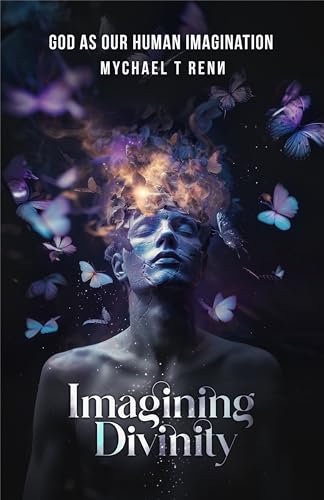 Imagining-Divinity--God-as-Our-Human-Imagination-by-Mychael-T-Renn-PDF-EPUB.jpg