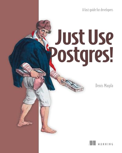 Just-Use-Postgres!--All-the-database-you-need-by-Denis-Magda-PDF-EPUB.jpg