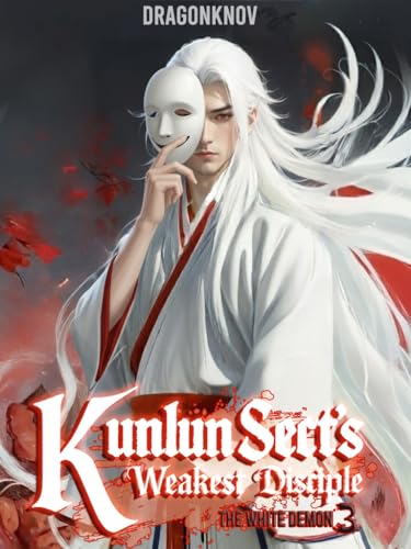 Kunlun-Sect's-Weakest-Disciple--A-LitRPG-Wuxia-Series-Vol-3-by-DragonKnov-PDF-EPUB.jpg