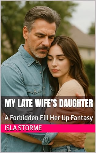 My-Late-Wife-s-Daughter--A-Forbidden-Fill-Her-Up-Fantasy-by-Isla-Storme-PDF-EPUB.jpg