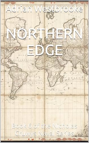 Northern-Edge--Book-6-of-the-Nicholas-Cruwys-Naval-Series-by-Adrian-Westbrooke-PDF-EPUB.jpg