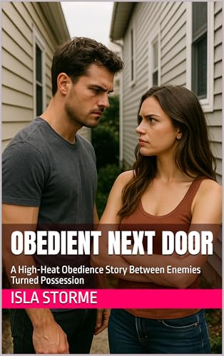 Obedient-Next-Door--A-High-Heat-Obedience-Story-Between-Enemies-Turned-Possession-by-Isla-Storme-PDF-EPUB.jpg