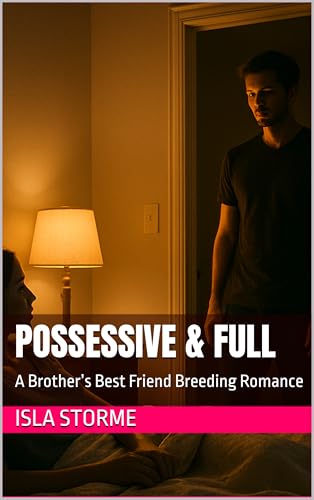 Possessive-&-Full--A-Brother-s-Best-Friend-Breeding-Romance-by-Isla-Storme-PDF-EPUB.jpg