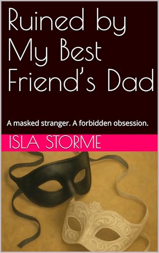 Ruined-by-My-Best-Friend-s-Dad--A-masked-stranger-A-forbidden-obsession-by-Isla-Storme-PDF-EPUB.jpg