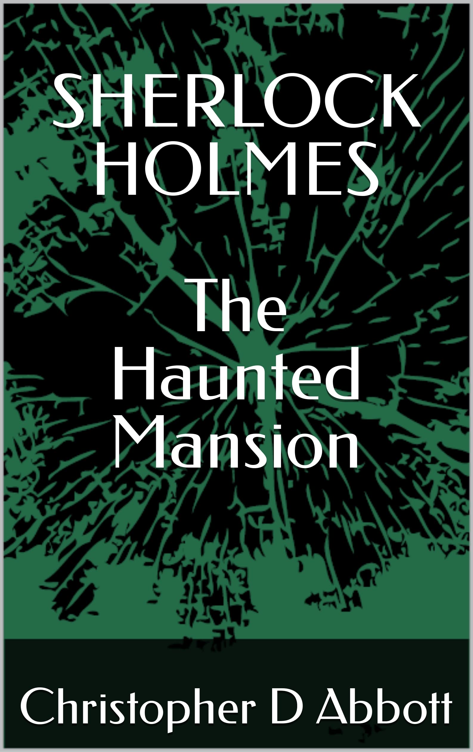 SHERLOCK-HOLMES-The-Haunted-Mansion-by-Christopher-D-Abbott-PDF-EPUB.jpg