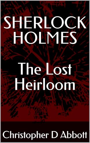 SHERLOCK-HOLMES--The-Lost-Heirloom-by-Christopher-D-Abbott-PDF-EPUB.jpg