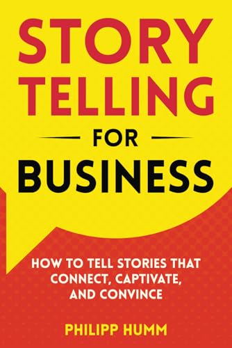 Storytelling-for-Business--How-to-Tell-Stories-that-Connect-Captivate-and-Convince-by-Philipp-Humm-PDF-EPUB.jpg