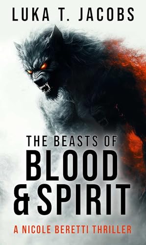 The-Beasts-of-Blood-and-Spirit--A-Nicole-Beretti-Thriller-by-Luka-T-Jacobs-PDF-EPUB.jpg