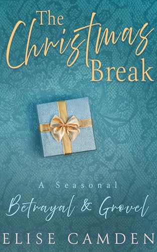 The-Christmas-Break--A-Seasonal-Betrayal-&-Grovel-by-Elise-Camden-PDF-EPUB.jpg