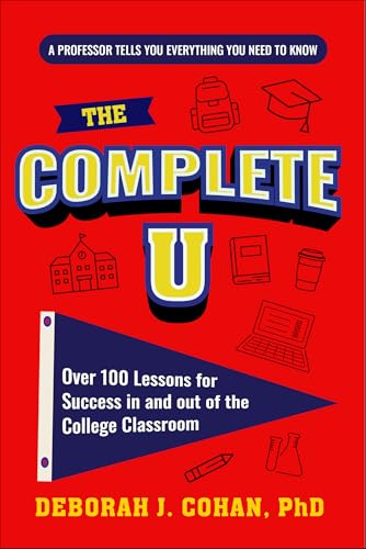 The-Complete-U--Over-100-Lessons-for-Success-in-and-out-of-the-College-Classroom-by-Deborah-J-Cohan-PDF-EPUB.jpg