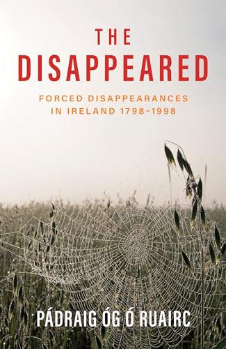 The-Disappeared--Forced-Disappearances-in-Ireland-1798---1998-by-Pádraig-Óg-Ó-Ruairc-PDF-EPUB.jpg