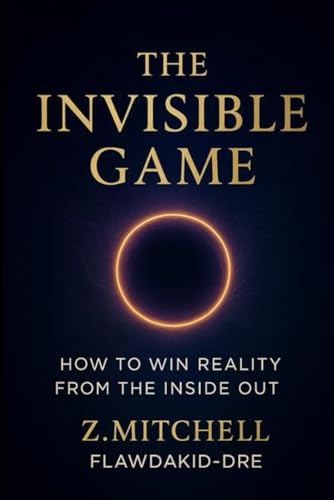 The-Invisible-Game--How-to-Win-Reality-from-the-Inside-Out-by-Z-Mitchell-PDF-EPUB.jpg