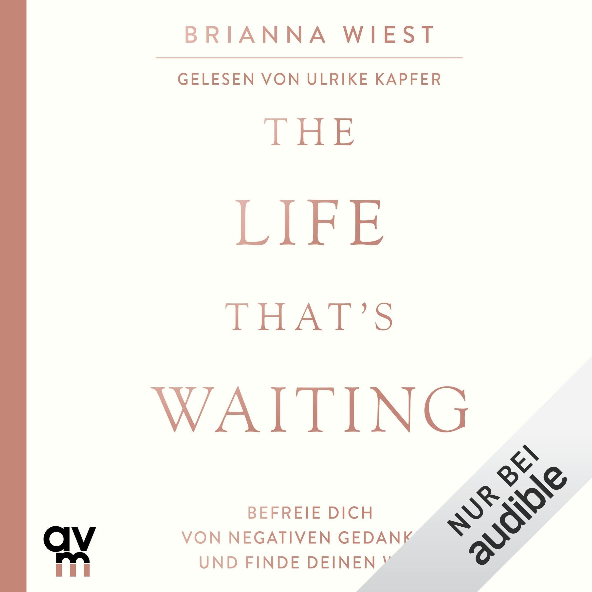 The-Life-That's-Waiting--Befreie-dich-von-negativen-Gedanken-und-finde-deinen-Weg-by-Brianna-Wiest-PDF-EPUB.jpg