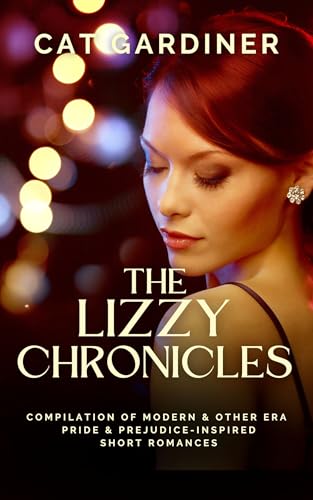 The-Lizzy-Chronicles--A-Compilation-of-Pride-and-Prejudice-inspired-Romances-by-Cat-Gardiner-PDF-EPUB.jpg