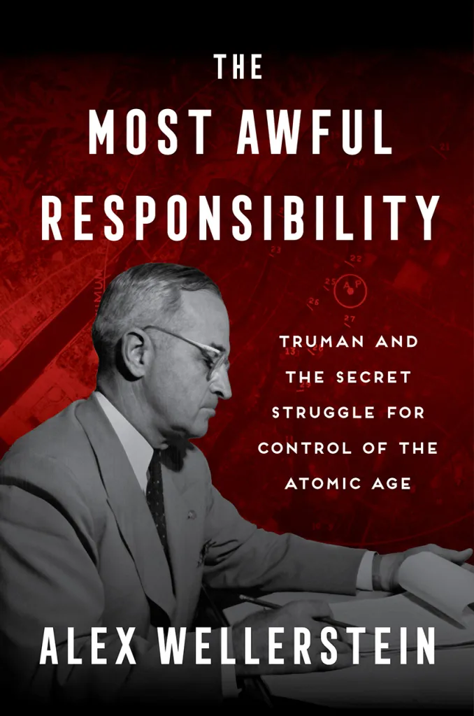 The-Most-Awful-Responsibility--Truman-and-the-Secret-Struggle-for-Control-of-the-Atomic-by-Alex-Wellerstein-PDF-EPUB.jpg