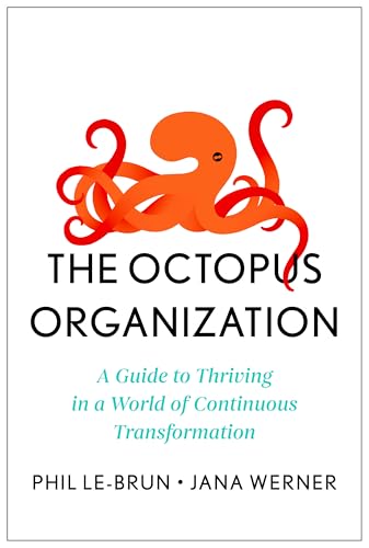 The-Octopus-Organization--A-Guide-to-Thriving-in-a-World-of-Continuous-Transformation-by-Phil-Le-Brun-PDF-EPUB.jpg