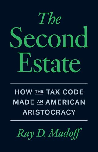 The-Second-Estate--How-the-Tax-Code-Made-an-American-Aristocracy-by-Ray-D-Madoff-PDF-EPUB.jpg