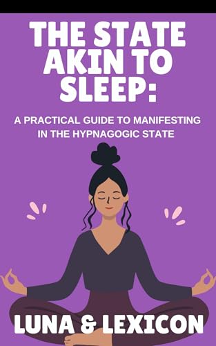 The-State-Akin-to-Sleep--A-Practical-Guide-to-Manifesting-in-the-Hypnagogic-State--Mast-by-Luna-And-Lexicon-PDF-EPUB.jpg