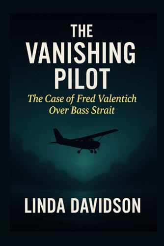 The-Vanishing-Pilot--The-Case-of-Fred-Valentich-Over-Bass-Strait-by-Linda-Davidson-PDF-EPUB.jpg